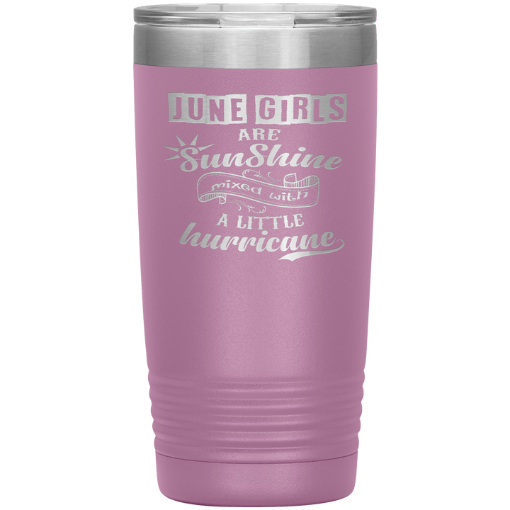"June Girls are Sunshine Mixed With Little Hurricane"Tumbler. Buy For Family & Friends. Save Shipping. - LA Shirt Company