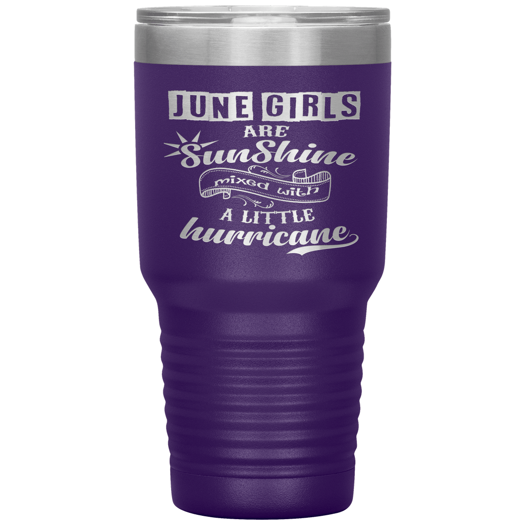 "June Girls are Sunshine Mixed With Little Hurricane"Tumbler. Buy For Family & Friends. Save Shipping. - LA Shirt Company