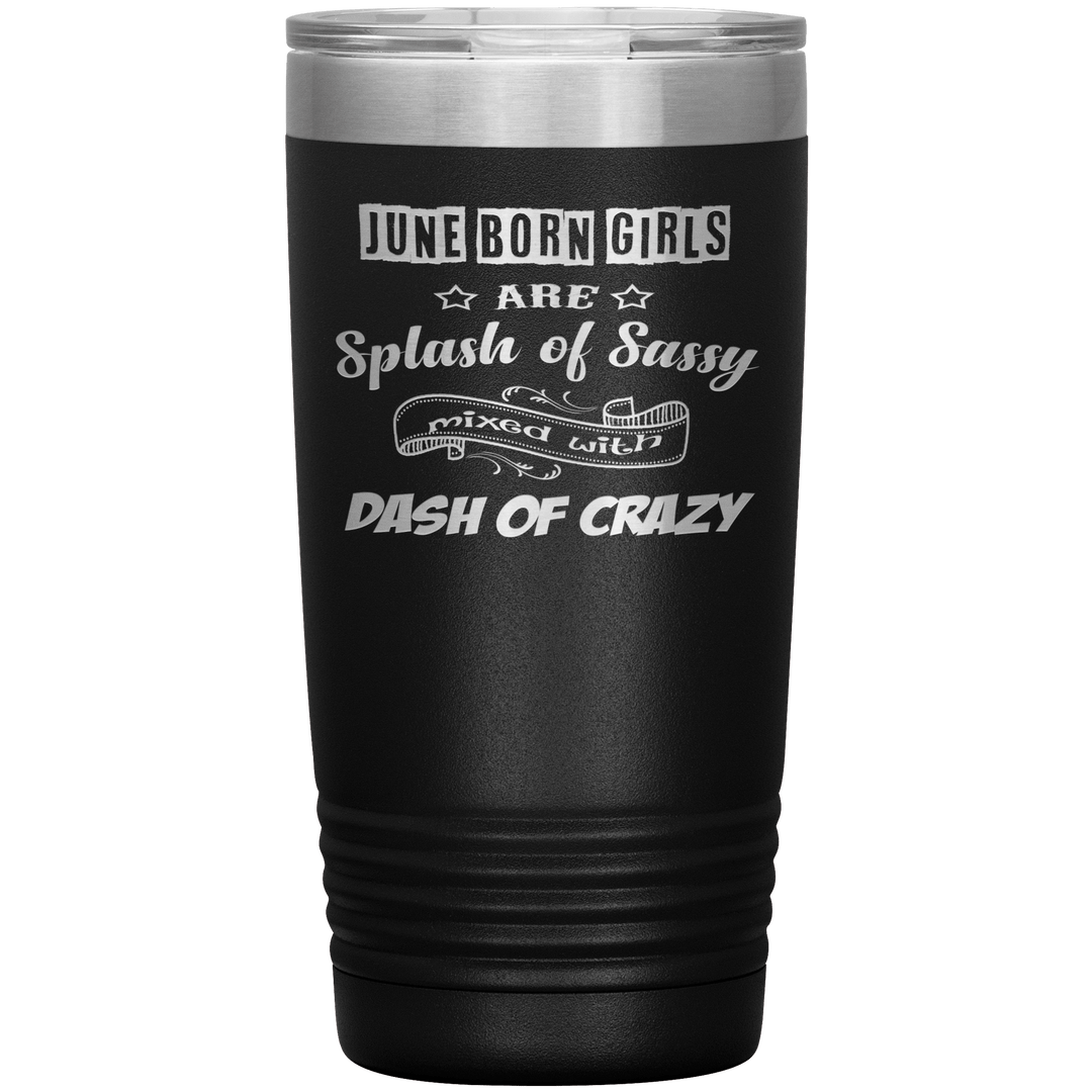 "June Girls Sassy"Tumbler.Buy for friends and family. Save Shipping. - LA Shirt Company