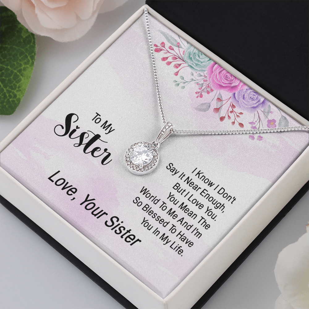 To my sister - i know i don't say it near enough Eternal Hope Necklace