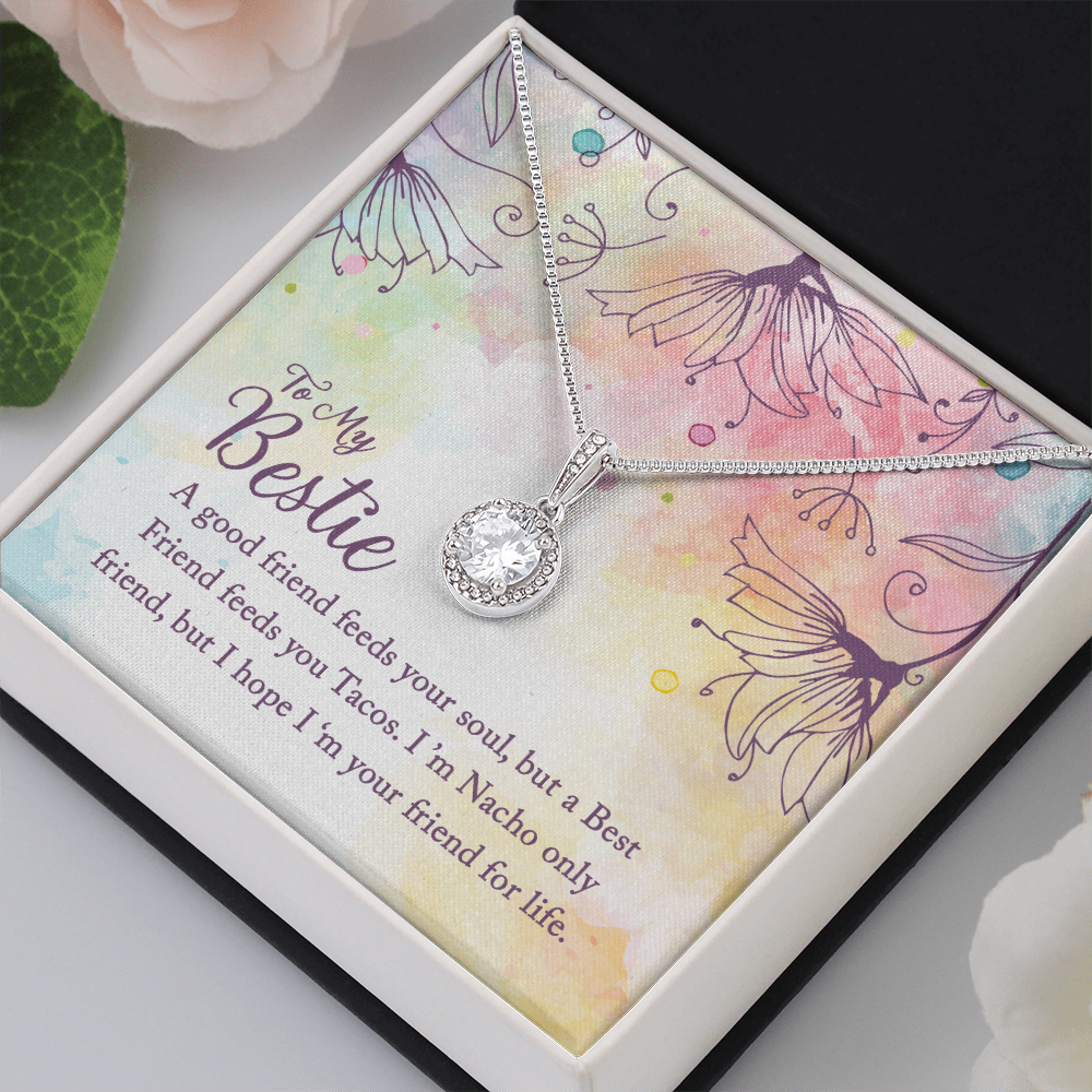 To my Bestie-A good friend feeds your soul Eternal Hope Necklace