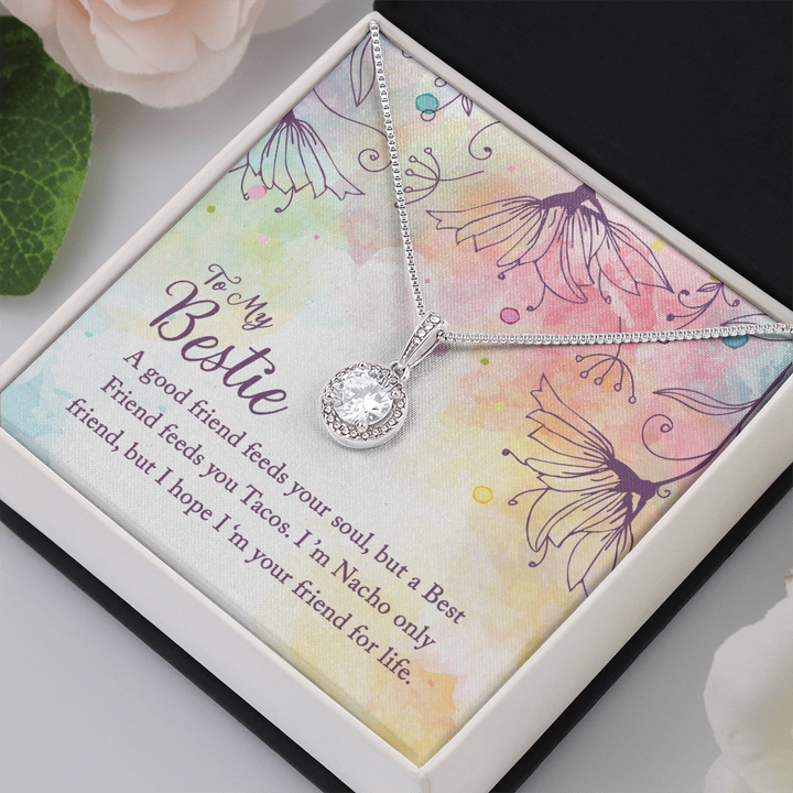 To my Bestie-A good friend feeds your soul Eternal Hope Necklace