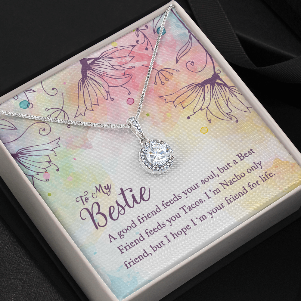 To my Bestie-A good friend feeds your soul Eternal Hope Necklace