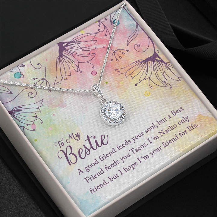 To my Bestie-A good friend feeds your soul Eternal Hope Necklace
