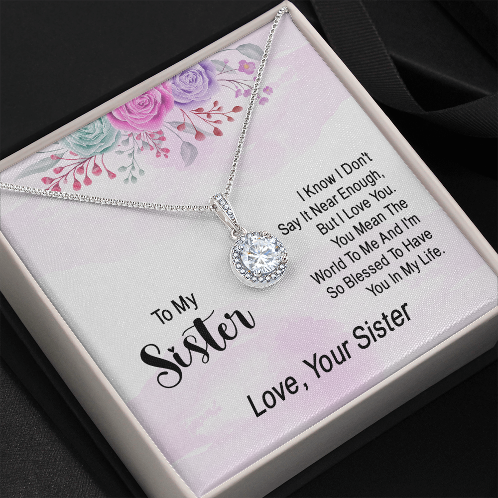 To my sister - i know i don't say it near enough Eternal Hope Necklace