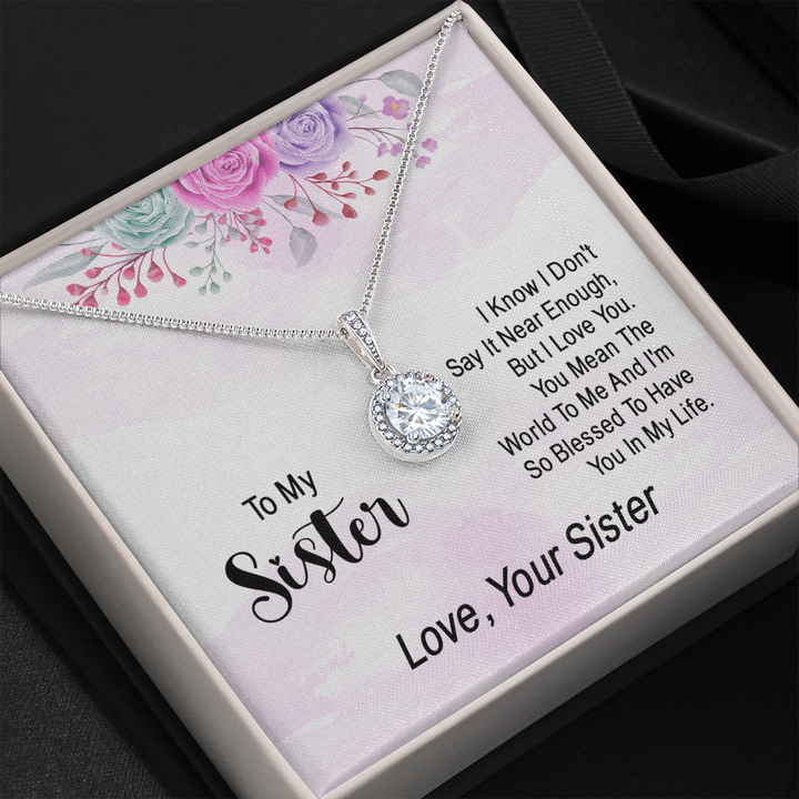 To my sister - i know i don't say it near enough Eternal Hope Necklace
