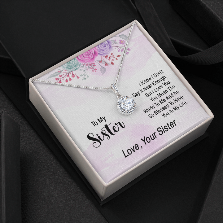 To my sister - i know i don't say it near enough Eternal Hope Necklace