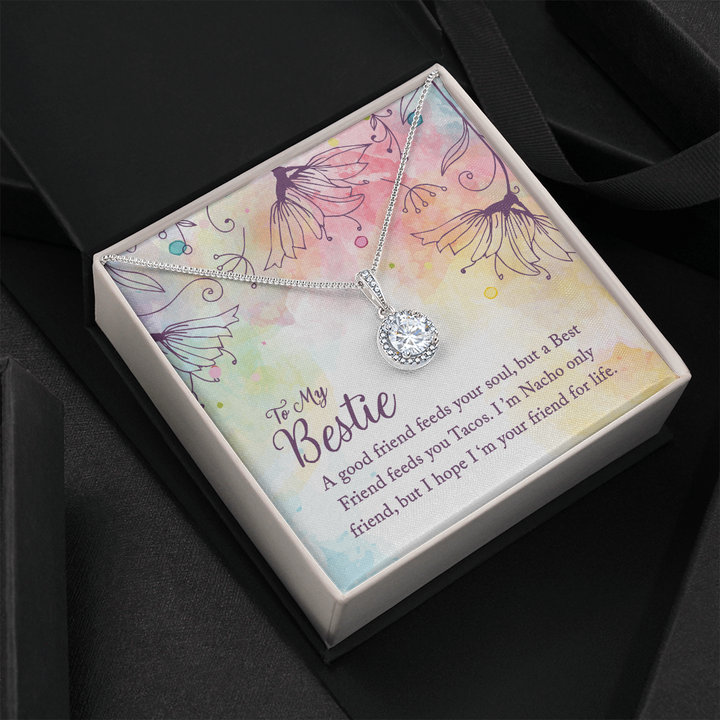 To my Bestie-A good friend feeds your soul Eternal Hope Necklace