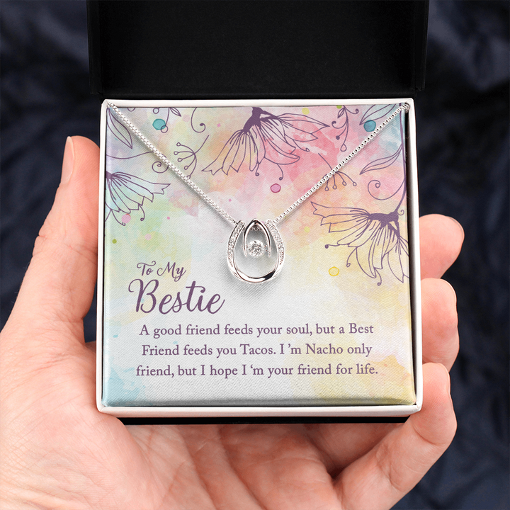 To my Bestie-A good friend feeds your soul Lucky in Love