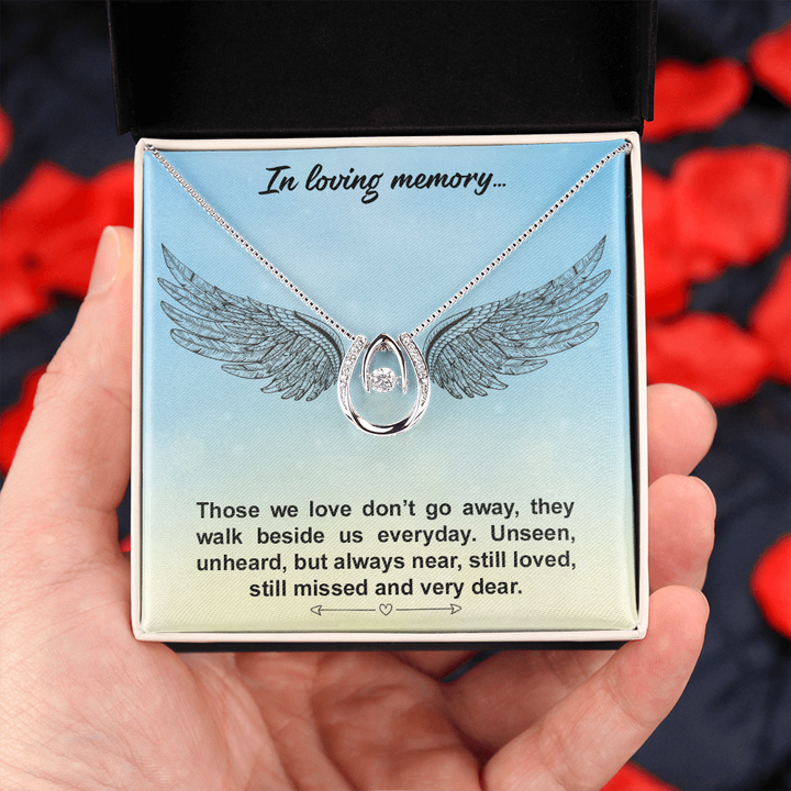 In loving memory... Those we love don’t go away Lucky in Love