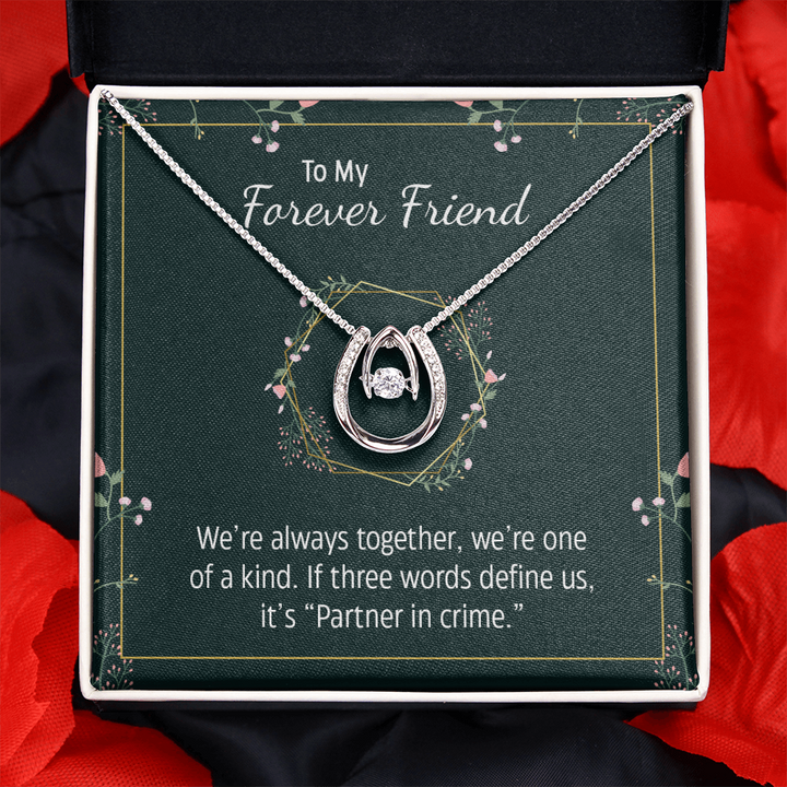 To my forever friend - We're always together Lucky in Love