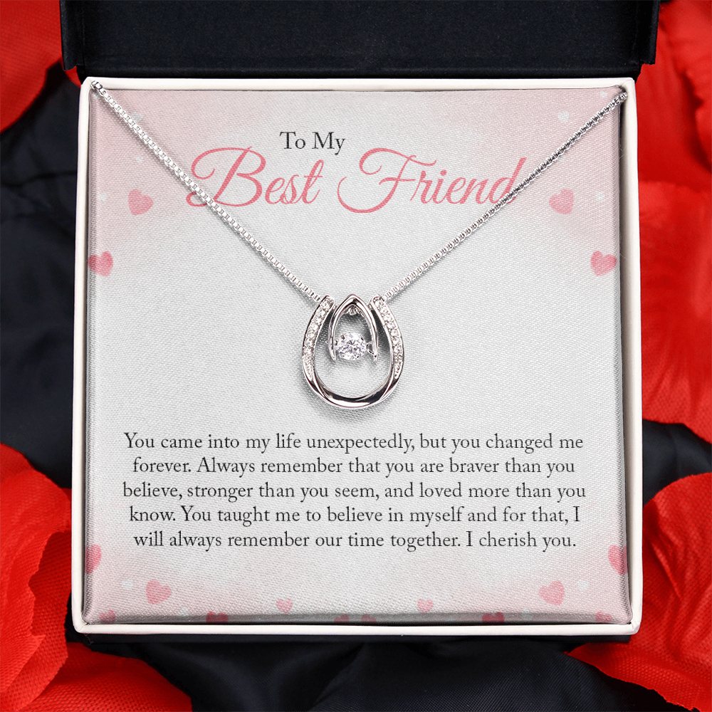 To my Bestie you came into my life unexpectedly 2 Lucky in Love