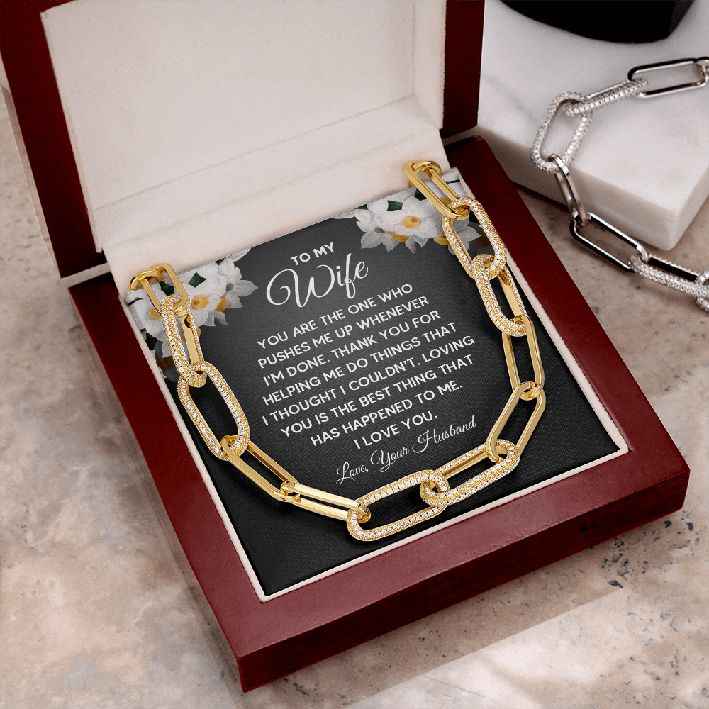 To My Wife - You are the one who pushes me up whenever I'm done Forever Linked Necklace