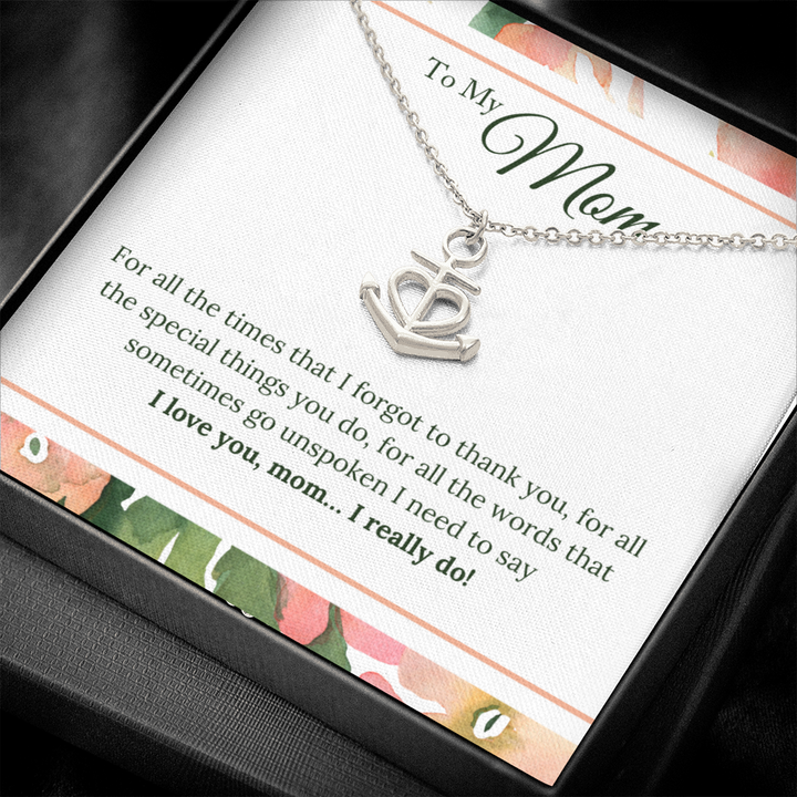 To My Mom - I Love You, I really Do Anchor Necklace