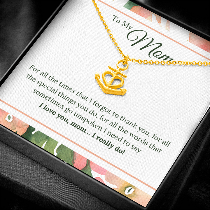 To My Mom - I Love You, I really Do Anchor Necklace