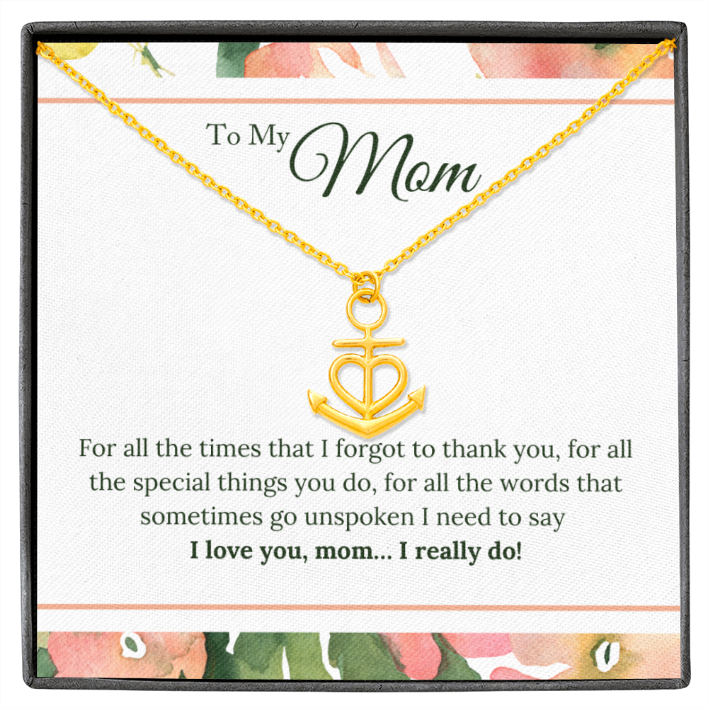 To My Mom - I Love You, I really Do Anchor Necklace