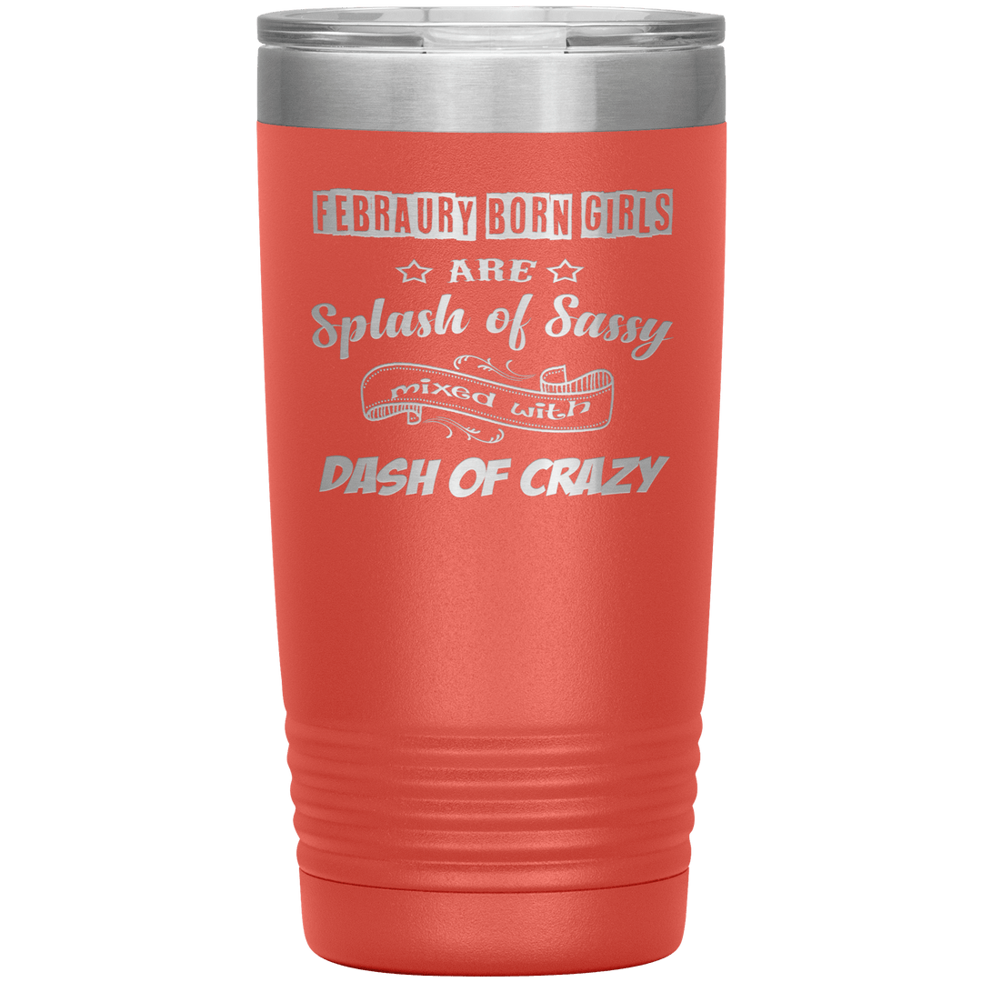 "February Sassy Girl"Tumbler. Buy for friends and family. Save Shipping. - LA Shirt Company