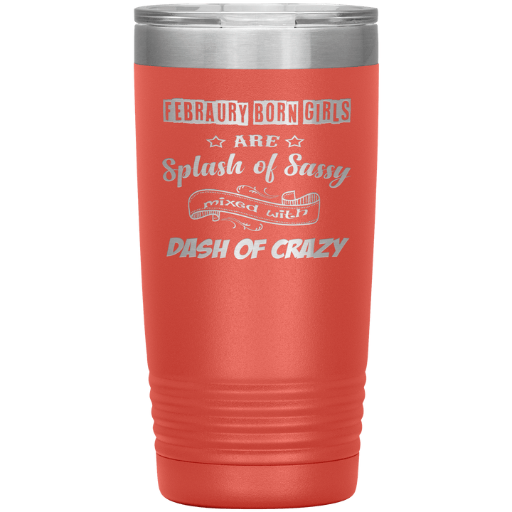 "February Sassy Girl"Tumbler. Buy for friends and family. Save Shipping. - LA Shirt Company