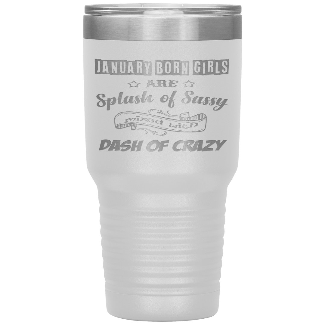 "January Girls Sassy"Tumbler. Buy for friends and family. Save Shipping. - LA Shirt Company