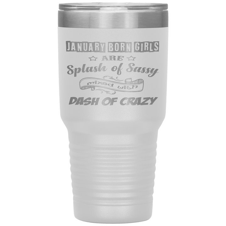 "January Girls Sassy"Tumbler. Buy for friends and family. Save Shipping. - LA Shirt Company
