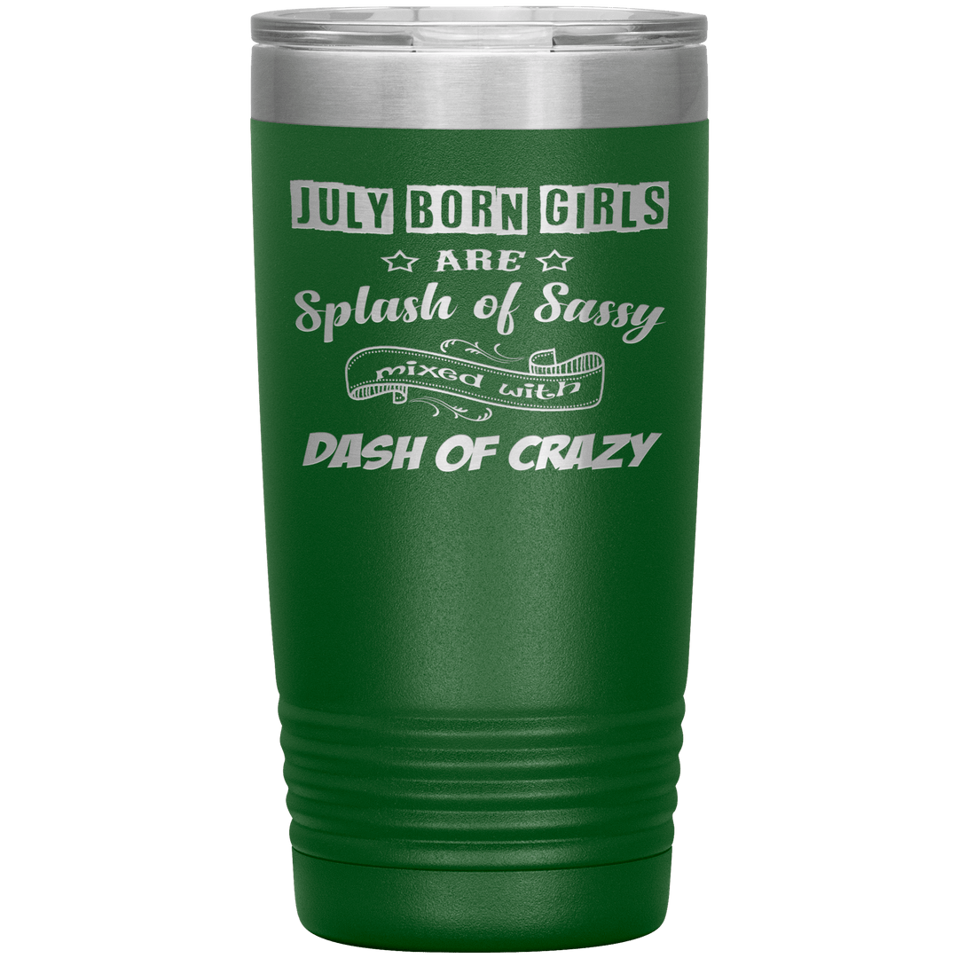 "July Girls Sassy"Tumbler.Buy for friends and family. Save Shipping. - LA Shirt Company