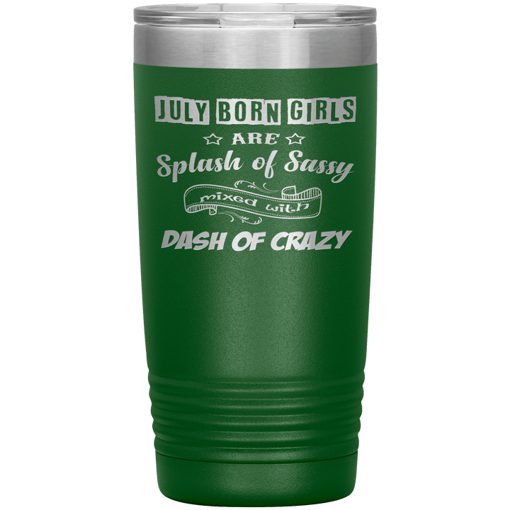 "July Girls Sassy"Tumbler.Buy for friends and family. Save Shipping. - LA Shirt Company