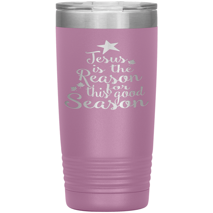 "JESUS IS THE REASON FOR THIS GOOD SEASON" Tumbler. Buy For Family & Friends. Save Shipping. - LA Shirt Company