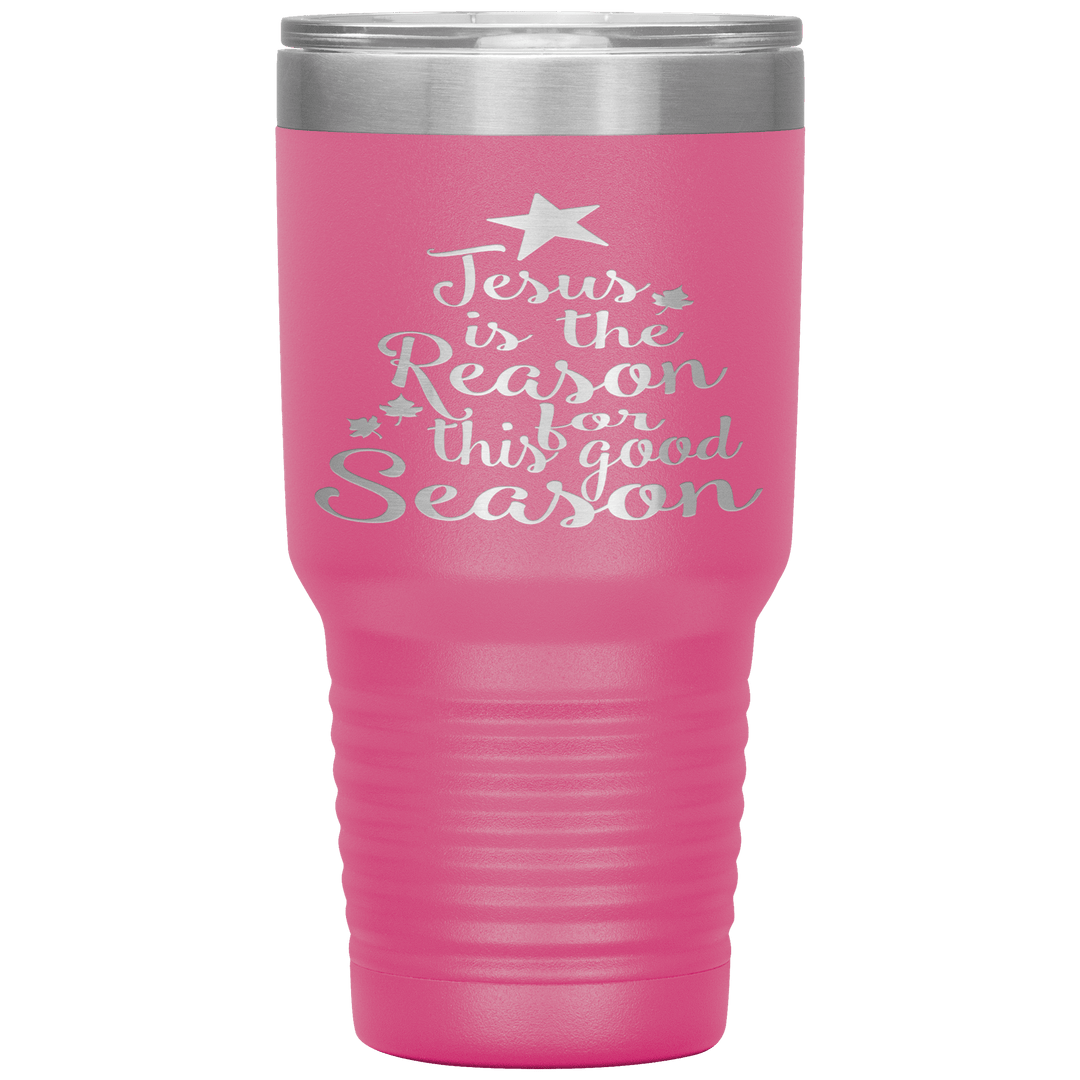 "JESUS IS THE REASON FOR THIS GOOD SEASON" Tumbler. Buy For Family & Friends. Save Shipping. - LA Shirt Company