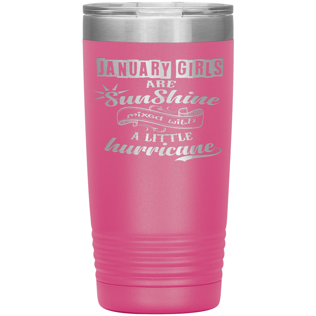 "January Girls are Sunshine Mixed With Little Hurricane"Tumbler. Buy For Family & Friends. Save Shipping. - LA Shirt Company