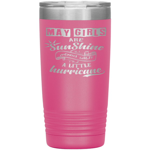 "May Girls are Sunshine Mixed With Little Hurricane"Tumbler. Buy For Family & Friends. Save Shipping. - LA Shirt Company