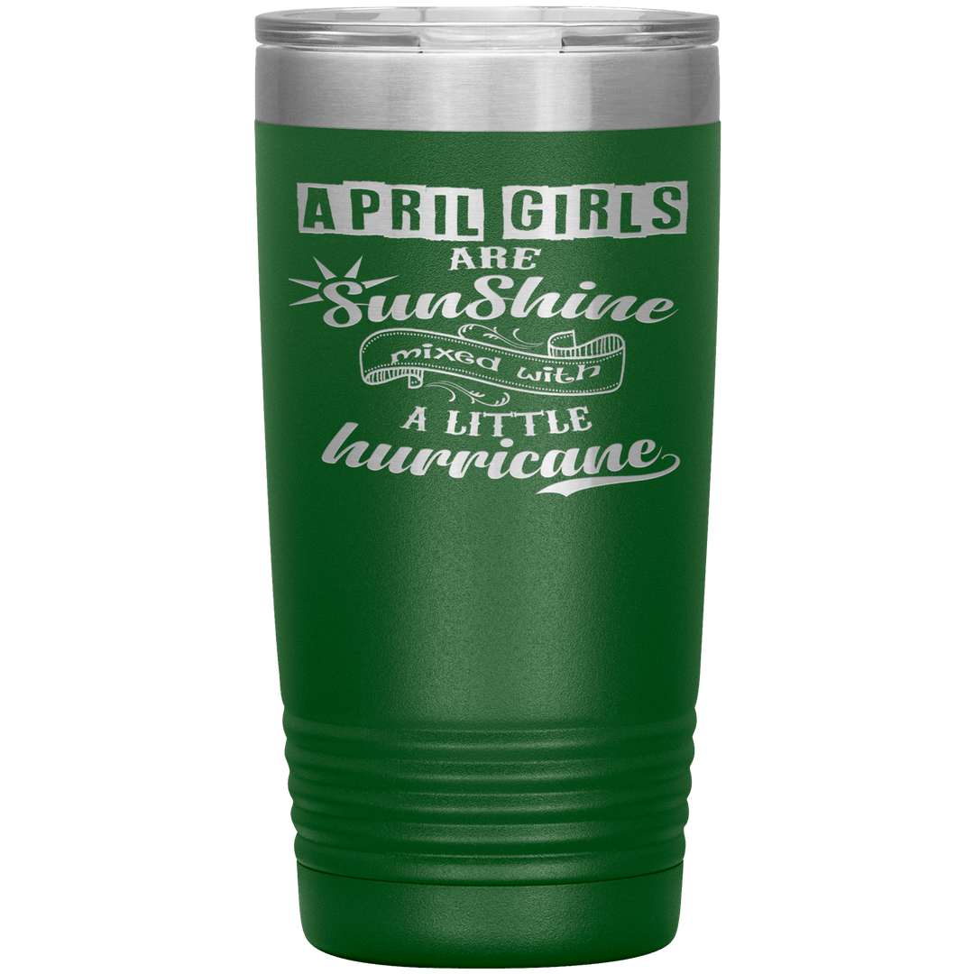 "April Girls are Sunshine Mixed With Little Hurricane"Tumbler. Buy For Family & Friends. Save Shipping. - LA Shirt Company