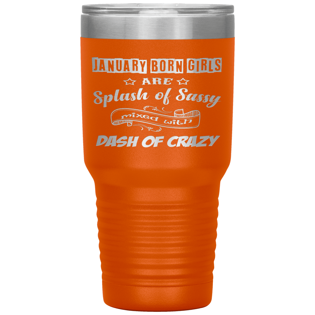 "January Girls Sassy"Tumbler. Buy for friends and family. Save Shipping. - LA Shirt Company