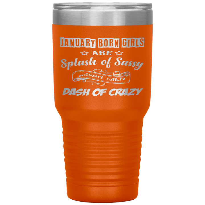 "January Girls Sassy"Tumbler. Buy for friends and family. Save Shipping. - LA Shirt Company