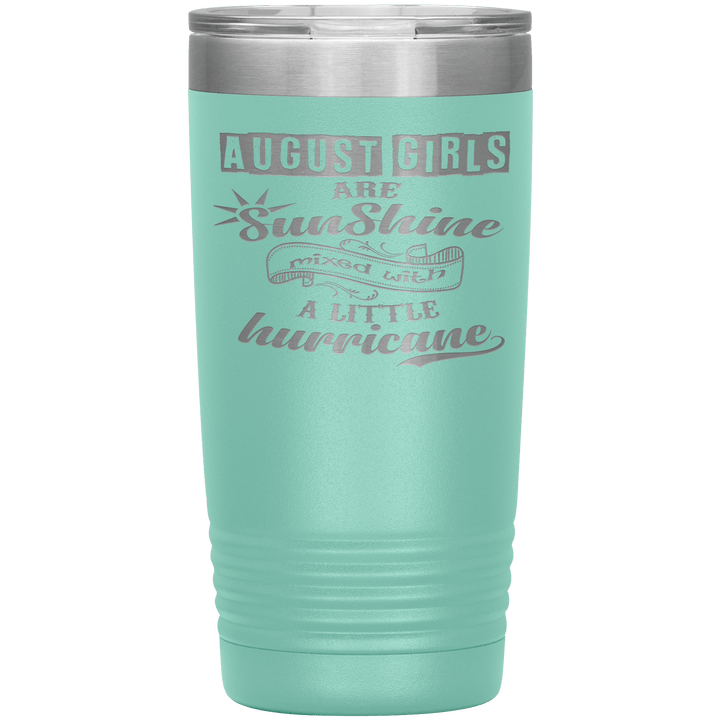 "August Girls are Sunshine Mixed With Little Hurricane"Tumbler. Buy For Family & Friends. Save Shipping. - LA Shirt Company