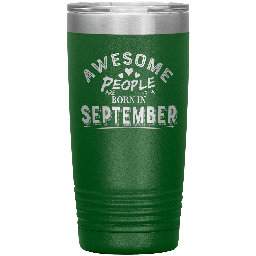 "AWESOME PEOPLE ARE BORN IN SEPTEMBER"Tumbler. Buy For Family & Friends. Save Shipping. - LA Shirt Company