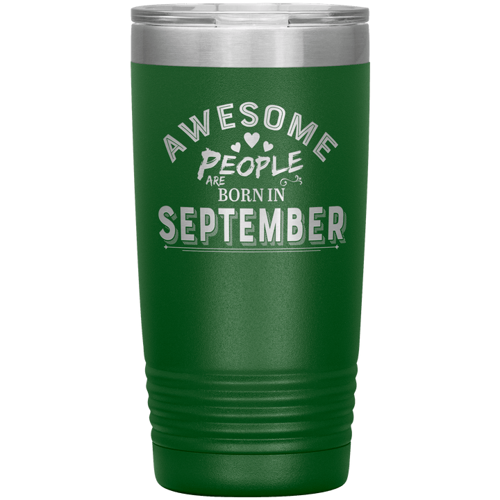 "AWESOME PEOPLE ARE BORN IN SEPTEMBER"Tumbler. Buy For Family & Friends. Save Shipping. - LA Shirt Company