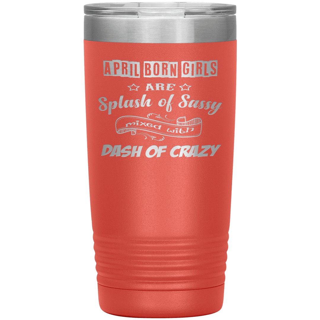 "April Girls Sassy "Tumbler. Buy for friends and family. Save Shipping. - LA Shirt Company