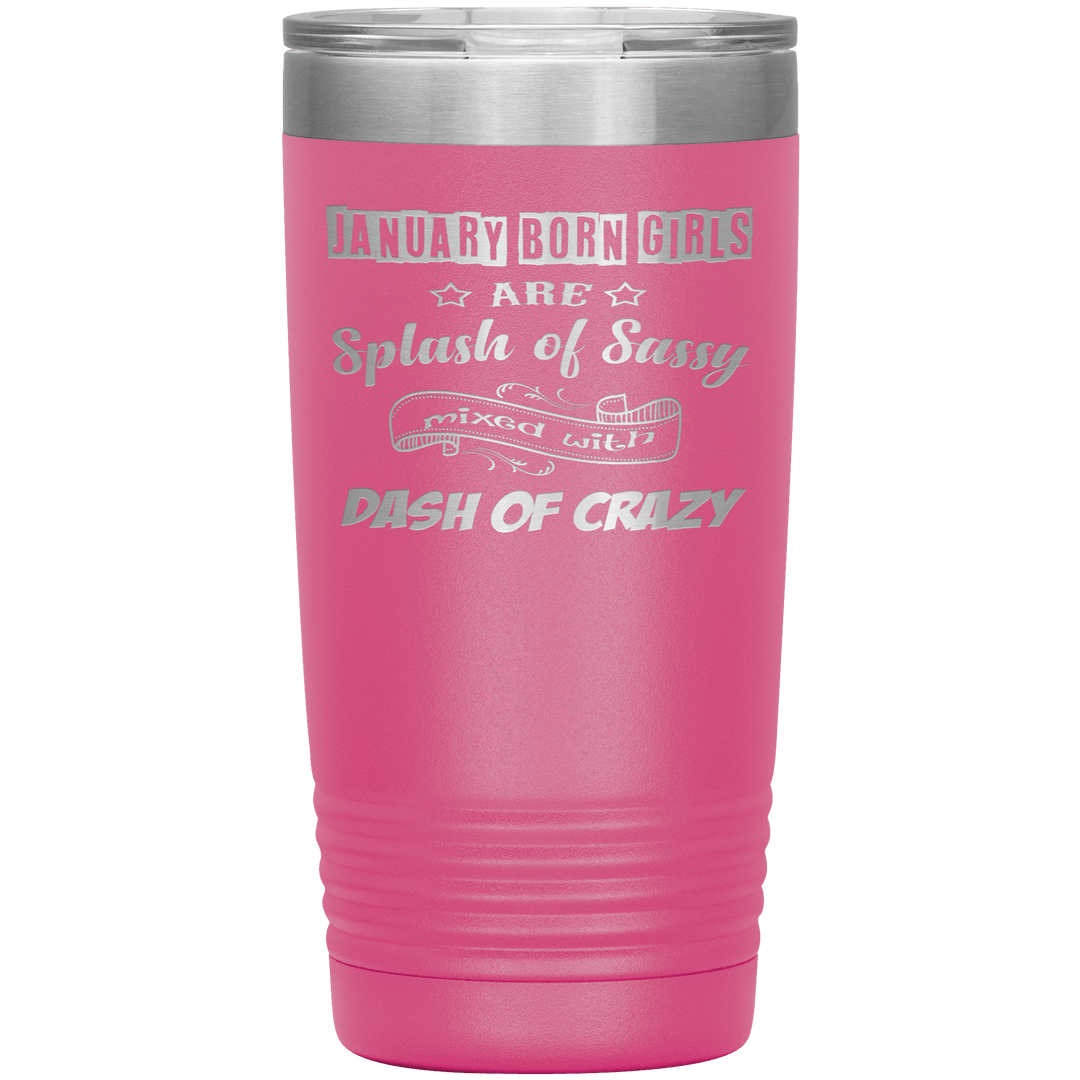 "January Girls Sassy"Tumbler. Buy for friends and family. Save Shipping. - LA Shirt Company