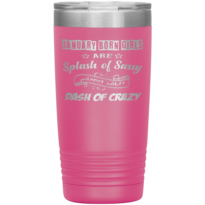 "January Girls Sassy"Tumbler. Buy for friends and family. Save Shipping. - LA Shirt Company