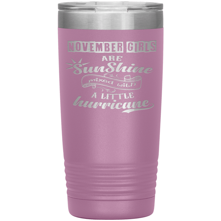 "November Girls are Sunshine Mixed With Little Hurricane"Tumbler. Buy For Family & Friends. Save Shipping. - LA Shirt Company