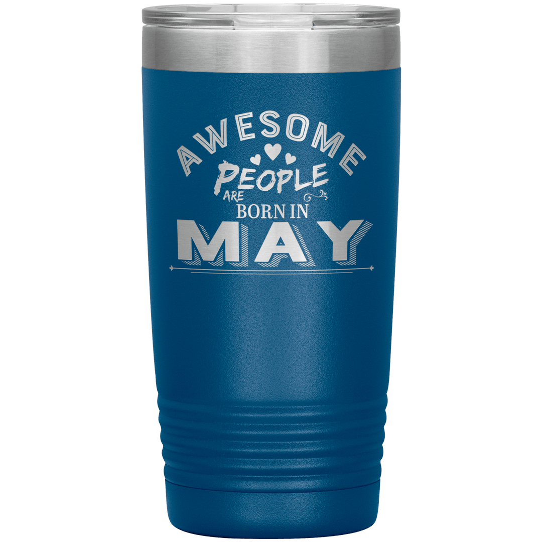 "AWESOME PEOPLE ARE BORN IN MAY"Tumbler. Buy For Family & Friends. Save Shipping. - LA Shirt Company