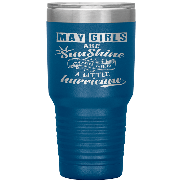 "May Girls are Sunshine Mixed With Little Hurricane"Tumbler. Buy For Family & Friends. Save Shipping. - LA Shirt Company