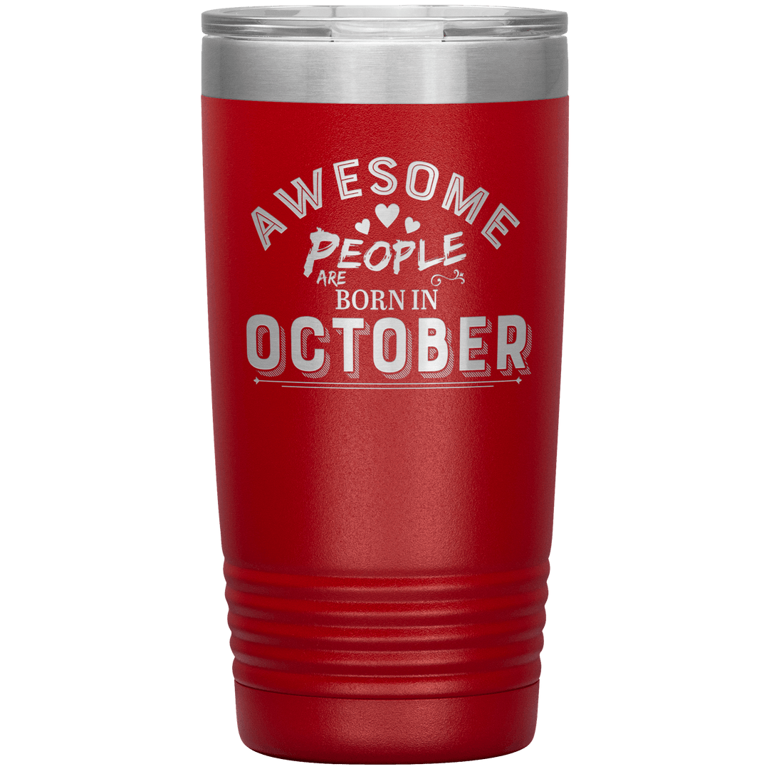 "AWESOME PEOPLE ARE BORN IN OCTOBER"Tumbler. Buy For Family & Friends. Save Shipping. - LA Shirt Company