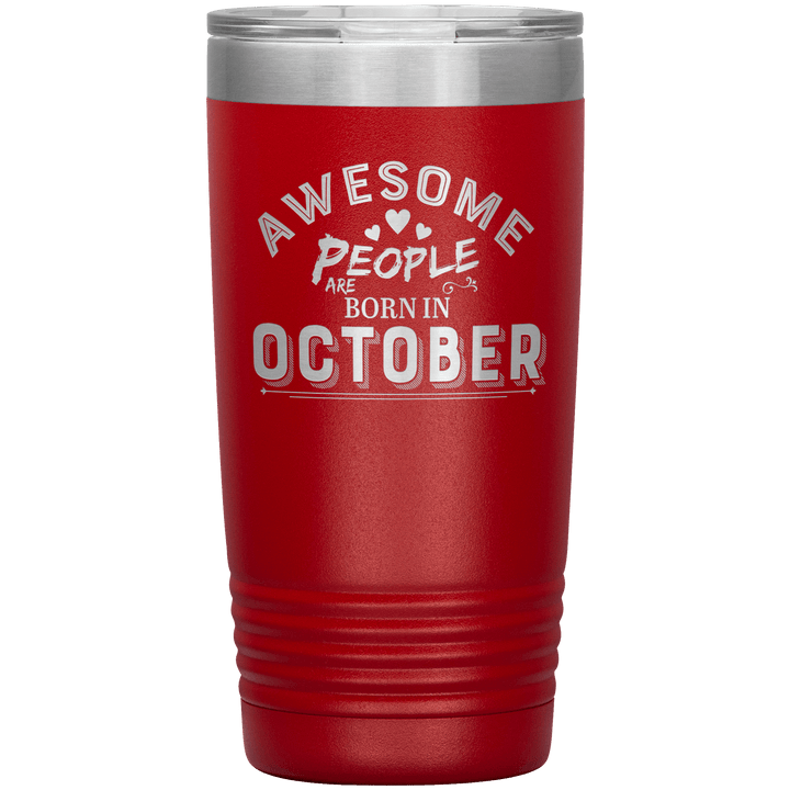 "AWESOME PEOPLE ARE BORN IN OCTOBER"Tumbler. Buy For Family & Friends. Save Shipping. - LA Shirt Company