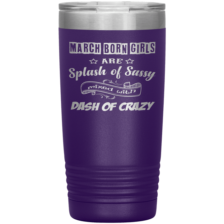 "March Girl Sassy"Tumbler. Buy for friends and family. Save Shipping. - LA Shirt Company