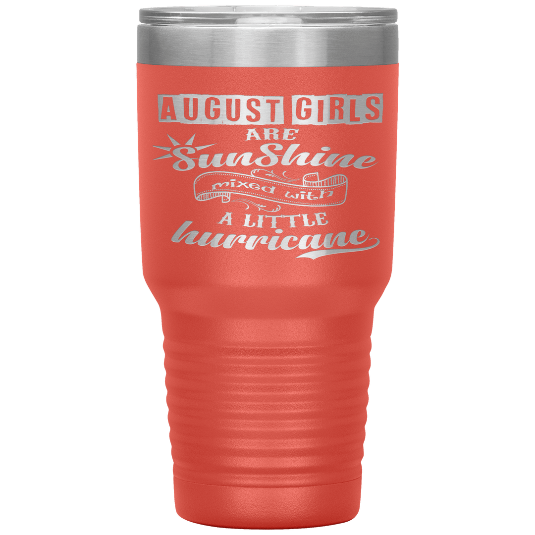 "August Girls are Sunshine Mixed With Little Hurricane"Tumbler. Buy For Family & Friends. Save Shipping. - LA Shirt Company