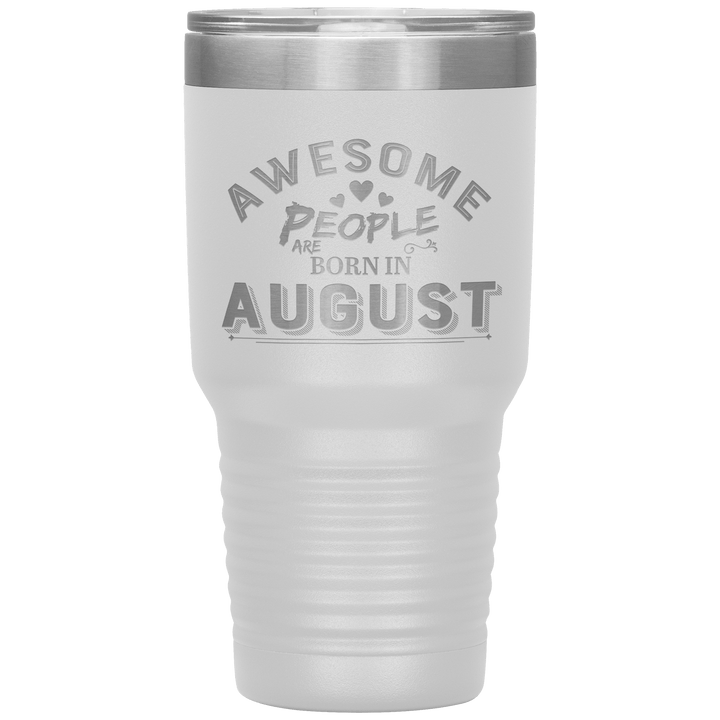 "AWESOME PEOPLE ARE BORN IN AUGUST"Tumbler. Buy For Family & Friends. Save Shipping. - LA Shirt Company
