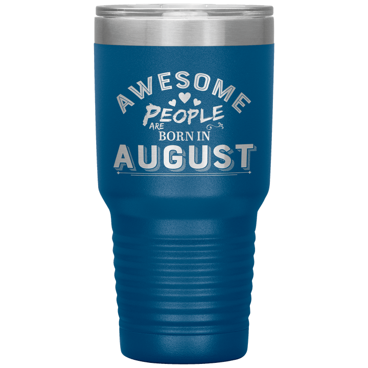 "AWESOME PEOPLE ARE BORN IN AUGUST"Tumbler. Buy For Family & Friends. Save Shipping. - LA Shirt Company