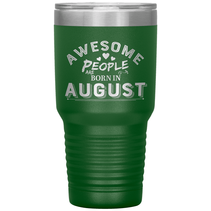 "AWESOME PEOPLE ARE BORN IN AUGUST"Tumbler. Buy For Family & Friends. Save Shipping. - LA Shirt Company