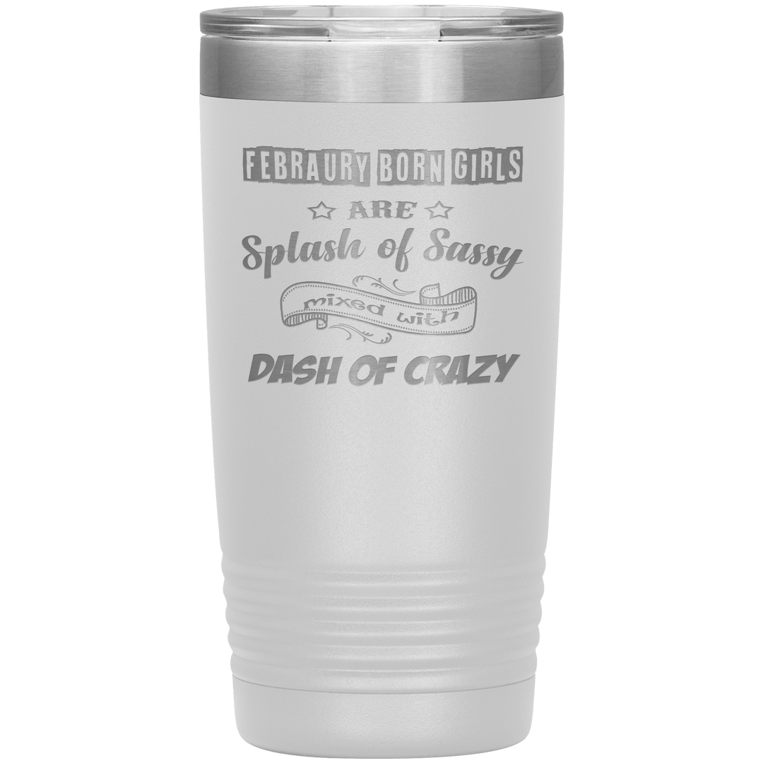 "February Sassy Girl"Tumbler. Buy for friends and family. Save Shipping. - LA Shirt Company